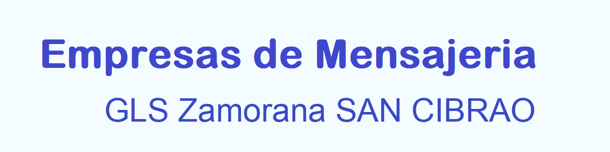 Mensajeria  GLS Zamorana SAN CIBRAO